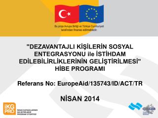 &quot;DEZAVANTAJLI KİŞİLERİN SOSYAL ENTEGRASYONU ile İSTİHDAM EDİLEBİLİRLİKLERİNİN GELİŞTİRİLMESİ&quot;