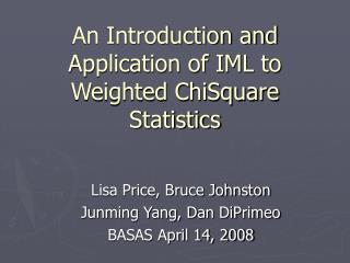 An Introduction and Application of IML to Weighted ChiSquare Statistics