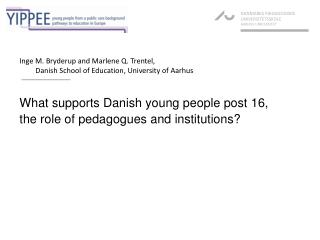 What supports Danish young people post 16, the role of pedagogues and institutions?