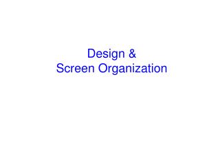 Design &amp; Screen Organization