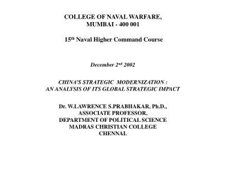 COLLEGE OF NAVAL WARFARE, MUMBAI - 400 001  15 th Naval Higher Command Course December 2 nd 2002