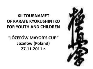 XII Tournament of Karate Kyoukushin IKO for youth and children „ Józefów Mayor’s Cup”