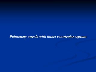 Pulmonary atresia with intact ventricular septum