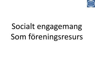 Socialt engagemang Som föreningsresurs