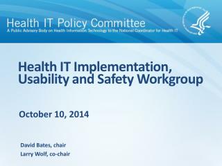 Health IT Implementation , Usability and Safety Workgroup