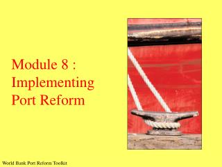 Module 8 : Implementing Port Reform