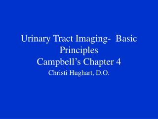 Urinary Tract Imaging- Basic Principles Campbell’s Chapter 4