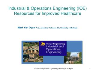 Industrial &amp; Operations Engineering (IOE) Resources for Improved Healthcare