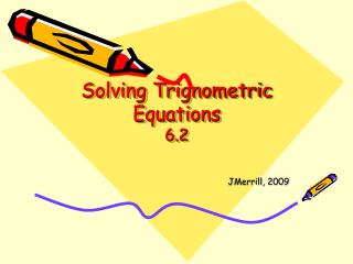 Solving Trignometric Equations 6.2