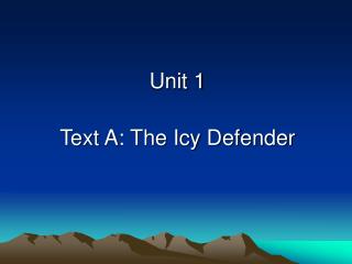 Unit 1 Text A: The Icy Defender