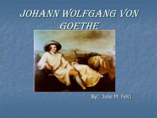 Johann Wolfgang von Goethe