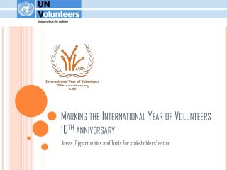 Marking the International Year of Volunteers 10 th anniversary