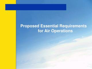 Proposed Essential Requirements for Air Operations