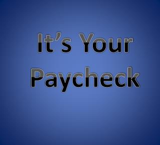It’s Your Paycheck