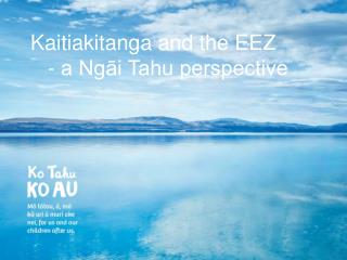 Kaitiakitanga and the EEZ 	- a Ngāi Tahu perspective