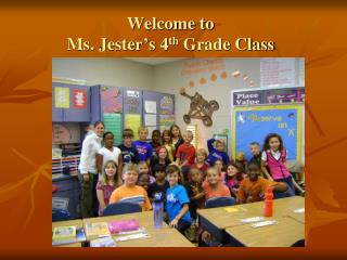Welcome to Ms. Jester’s 4 th Grade Class