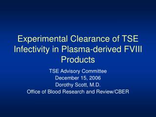 Experimental Clearance of TSE Infectivity in Plasma-derived FVIII Products