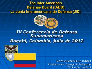 The Inter American Defense Board (IADB) La Junta Interamericana de Defensa (JID)