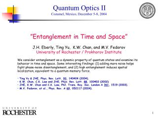 ”Entanglement in Time and Space” J.H. Eberly, Ting Yu, K.W. Chan, and M.V. Fedorov
