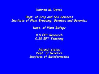 Katrien M. Devos Dept . of Crop and Soil Sciences