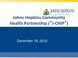 Johns Hopkins Community Health Partnership ( “ J-CHiP ” )