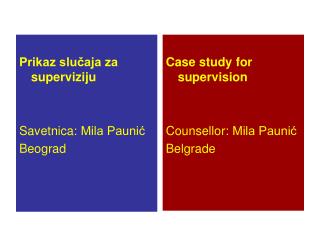 Prikaz slučaja za superviziju Savetni ca : Mila Paunić Beograd