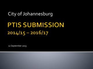 PTIS SUBMISSION 2014/15 – 2016/17