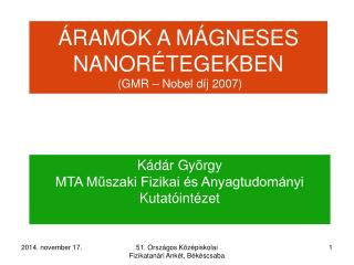 ÁRAMOK A MÁGNESES NANORÉTEGEKBEN (GMR – Nobel díj 2007)