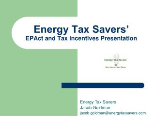 Energy Tax Savers’ EPAct and Tax Incentives Presentation