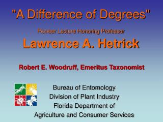 &quot;A Difference of Degrees&quot; Pioneer Lecture Honoring Professor Lawrence A. Hetrick