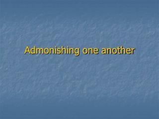 Admonishing one another