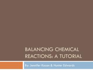 Balancing chemical reactions: A tutorial