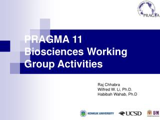 PRAGMA 11 Biosciences Working Group Activities