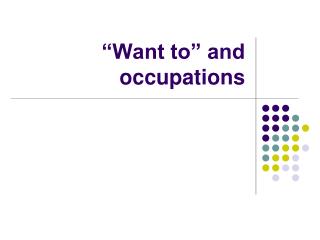 “Want to” and occupations