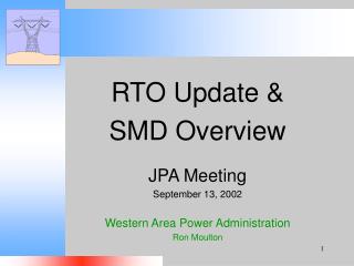 RTO Update &amp; SMD Overview JPA Meeting September 13, 2002 Western Area Power Administration