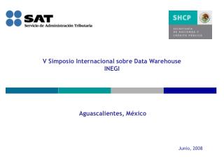 V Simposio Internacional sobre Data Warehouse INEGI Aguascalientes, México