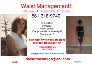 Waist Management! Maureen J. Condon Ph.D., LCSW 561-318-9740