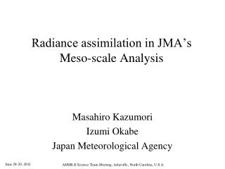 Radiance assimilation in JMA’s Meso-scale Analysis