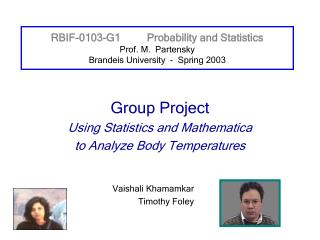 RBIF-0103-G1	Probability and Statistics Prof. M. Partensky Brandeis University - Spring 2003