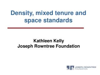 Density, mixed tenure and space standards