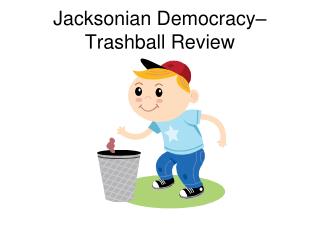 Jacksonian Democracy– Trashball Review