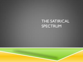 The Satirical Spectrum