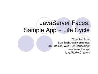 JavaServer Faces: Sample App + Life Cycle