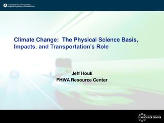 Climate Change: The Physical Science Basis, Impacts, and Transportation’s Role