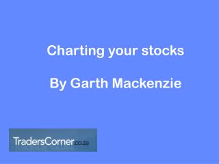 Charting your stocks By Garth Mackenzie