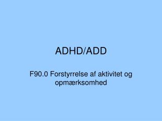 ADHD/ADD