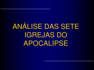 ANÁLISE DAS SETE IGREJAS DO APOCALIPSE