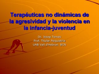 Terapéuticas no dinámicas de la agresividad y la violencia en la infancia-juventud