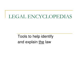 LEGAL ENCYCLOPEDIAS