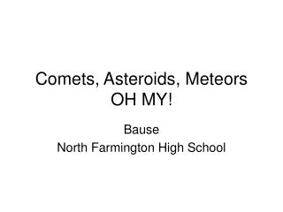 Comets, Asteroids, Meteors OH MY!